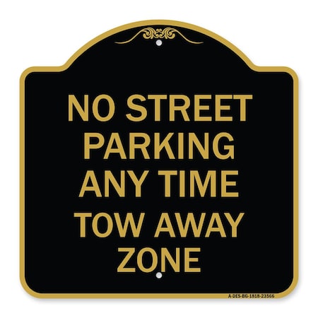 Signmission No Street Parking Anytime Tow Away Zone, Black & Gold Aluminum Sign, 18" x 18", BG-1818-23566 A-DES-BG-1818-23566